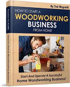 Woodworking Business Startup Guide – Bonus Included with Ted’s 16,000 DIY Plans